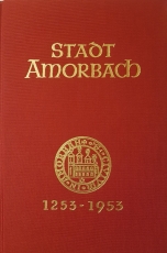 700 Jahre Stadt Amorbach. 1253 - 1953. Beiträge zu Kultur und Geschichte von Abtei und Stadt.