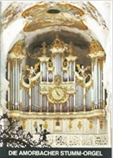 Die Amorbacher Stumm-Orgel