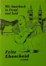 Mit Amorbach in Freud und Leid - Fritz Ehescheid erzählt