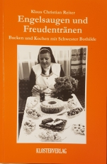 Engelsaugen und Freudentränen - Backen und Kochen mit Schwester Bothilde