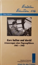 Erzählen ist Erinnern 116: Kurs halten und durch! Erinnerungen eines Flugzeugführers 1941 - 1945.