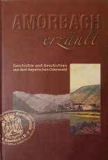 Amorbach erzählt: Geschichte und Geschichten aus dem bayerischen Odenwald (Band 1)